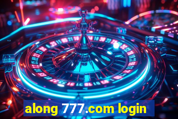 along 777.com login